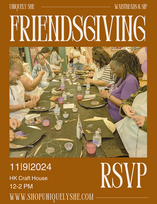 Friendsgiving - Waistbeads & Sip